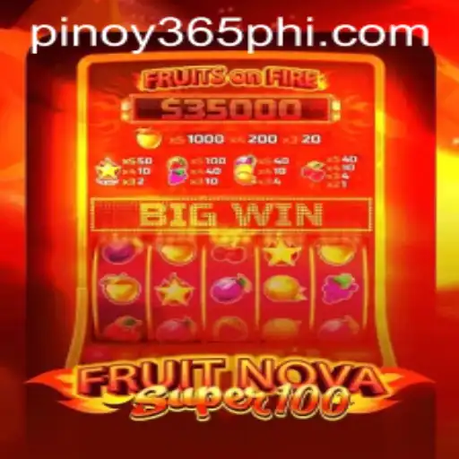 Exploring the Exciting World of FruitNovaSuper100 on Pinoy365.COM