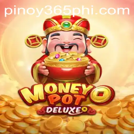 Exploring the Thrilling World of MoneyPotDELUXE on Pinoy365.COM